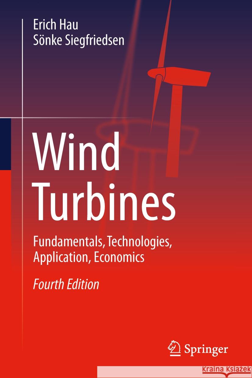 Wind Turbines: Fundamentals, Technologies, Application, Economics Erich Hau S?nke Siegfriedsen 9783031877940 Springer