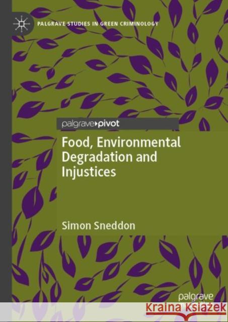 Food, Environmental Degradation and Injustices Simon Sneddon 9783031878992 Palgrave MacMillan