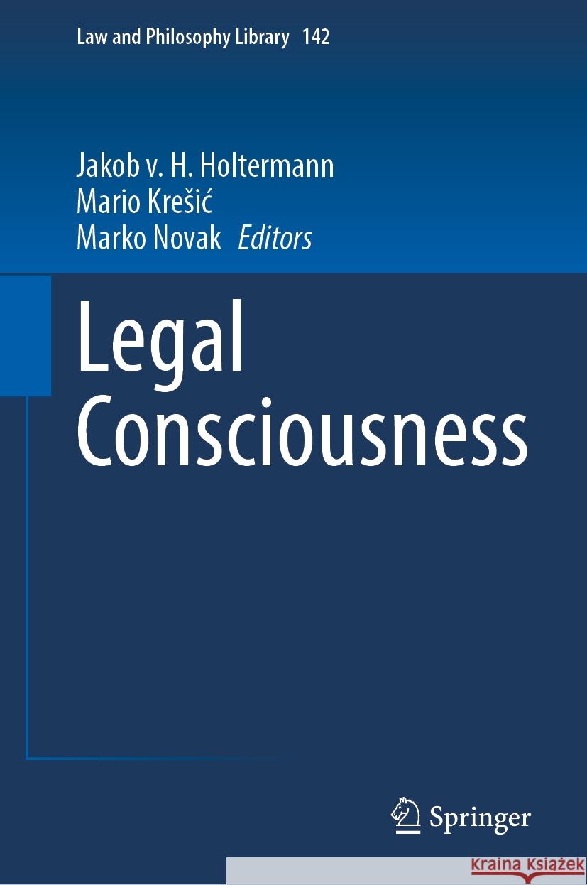 Legal Consciousness Jakob V. H. Holtermann Mario Kresic Marko Novak 9783031879616
