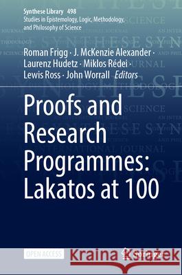 Proofs and Research Programmes: Lakatos at 100 Roman Frigg J. McKenzi Laurenz Hudetz 9783031882128 Springer