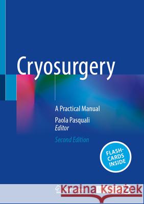 Cryosurgery: A Practical Manual Paola Pasquali 9783031882630 Springer