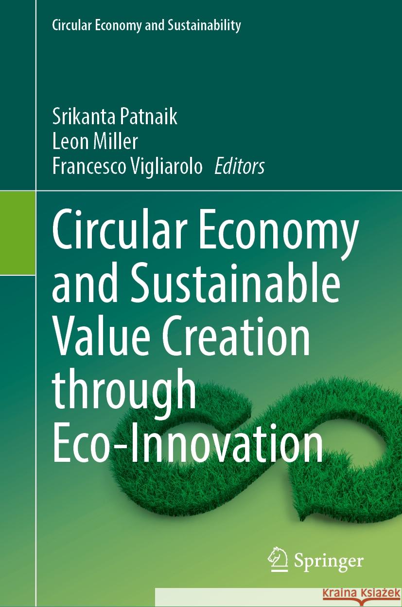 Circular Economy and Sustainable Value Creation Through Eco-Innovation Srikanta Patnaik Leon Miller Francesco Vigliarolo 9783031885150 Springer