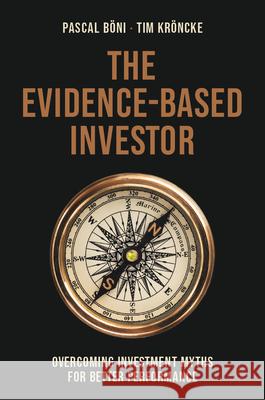The Evidence-Based Investor: Overcoming Investment Myths for Better Performance Pascal B?ni Tim Kr?ncke 9783031886744 Palgrave MacMillan