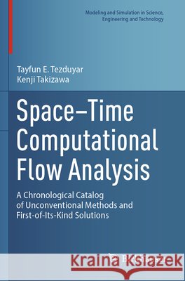Space–Time Computational Flow Analysis Tezduyar, Tayfun E., Takizawa, Kenji 9783031887291 Springer Nature Switzerland