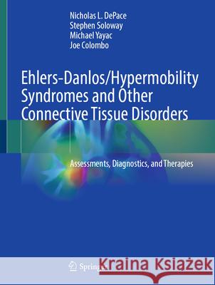 Ehlers-Danlos/Hypermobility Syndromes and Other Collagen Disorders: Assessments, Diagnostics, and Therapies Nicholas L. DePace Stephen Soloway Michael Yayac 9783031887680