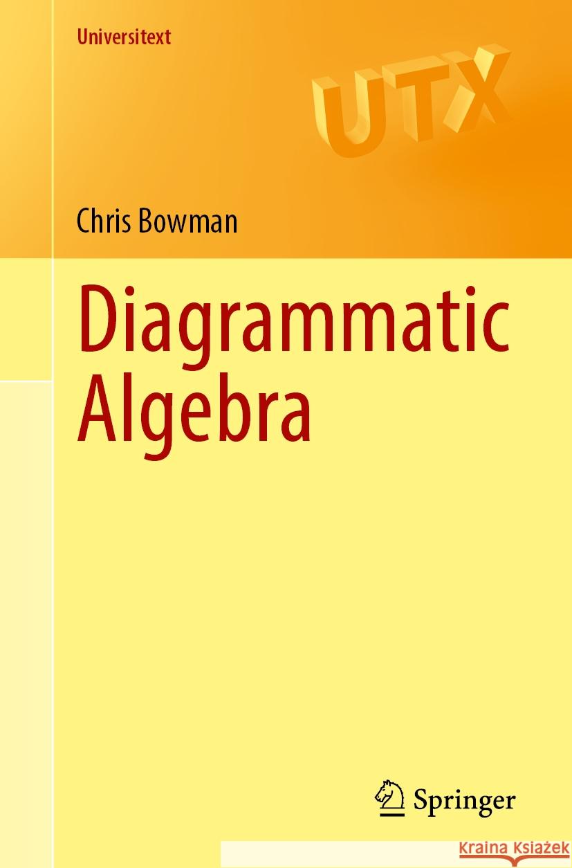 Diagrammatic Algebra Chris Bowman 9783031888007 Springer