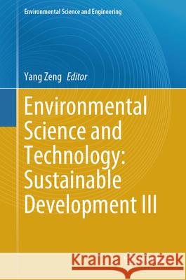 Environmental Science and Technology: Sustainable Development III Yang Zeng 9783031888618