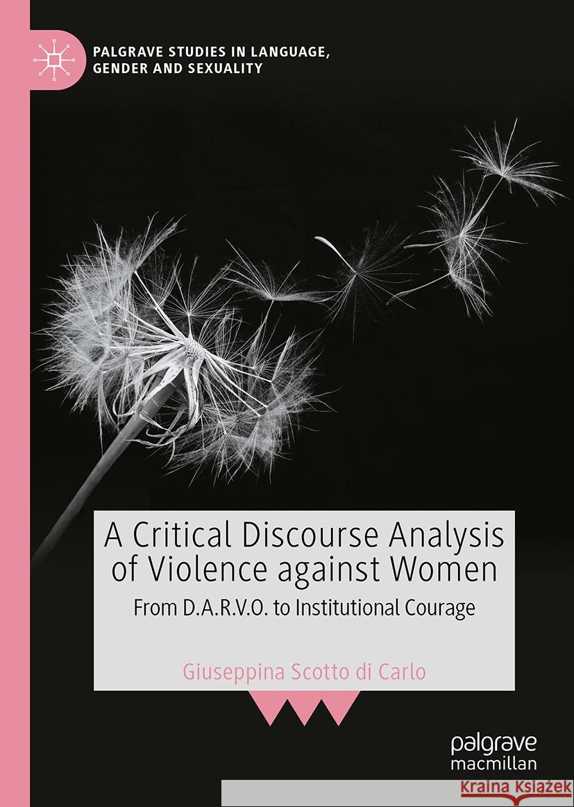 A Critical Discourse Analysis of Violence Against Women: From D.A.R.V.O. to Institutional Courage Giuseppina Scott 9783031888656 Palgrave MacMillan