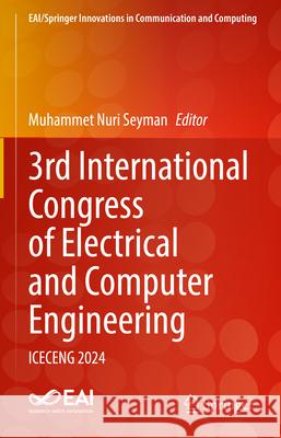 3rd International Congress of Electrical and Computer Engineering: Iceceng 2024 Muhammet Nuri Seyman 9783031889981 Springer
