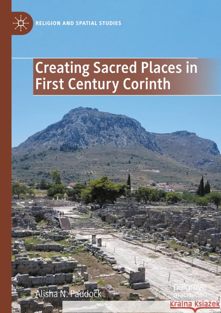 Creating Sacred Places in First Century Corinth Alisha Paddock 9783031890130