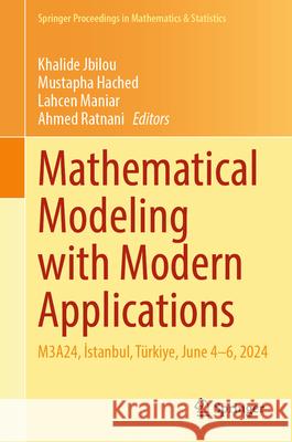 Mathematical Modeling with Modern Applications: M3a24, Istanbul, Turkey, June 4-6, 2024 Khalide Jbilou Mustapha Hached Lahcen Maniar 9783031890406 Springer