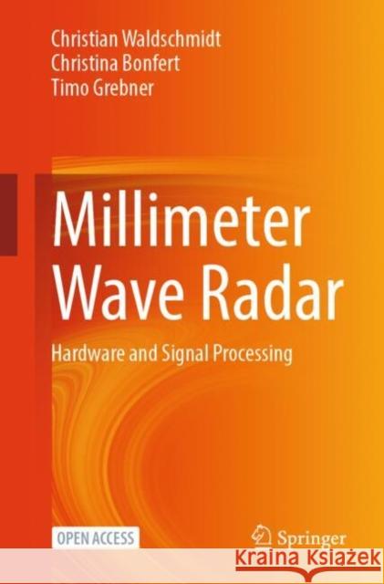 Millimeter Wave Radar: Hardware and Signal Processing Timo Grebner 9783031891175