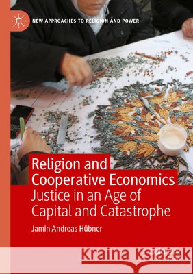 Religion and Cooperative Economics Hübner, Jamin Andreas 9783031891526 Springer Nature Switzerland