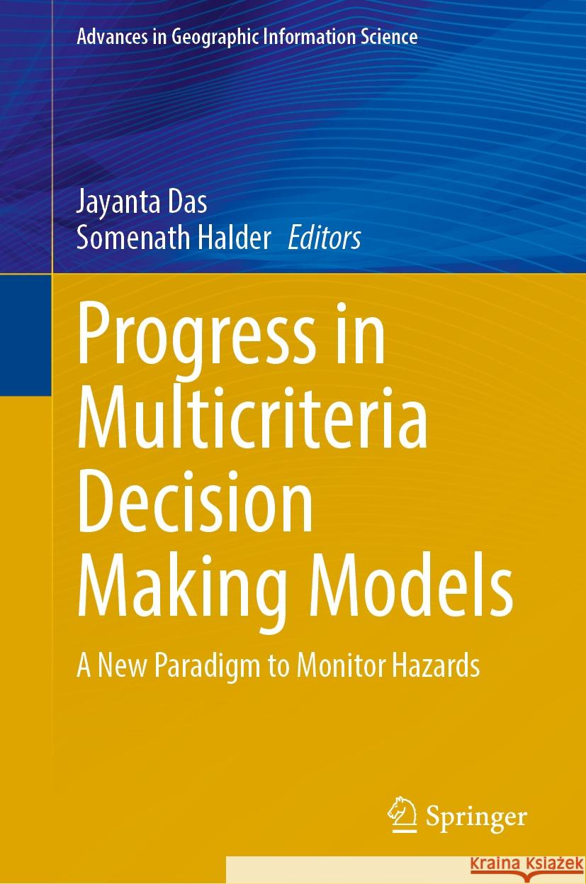 Progress in Multicriteria Decision Making Models: A New Paradigm to Monitor Hazards Jayanta Das Somenath Halder 9783031892455