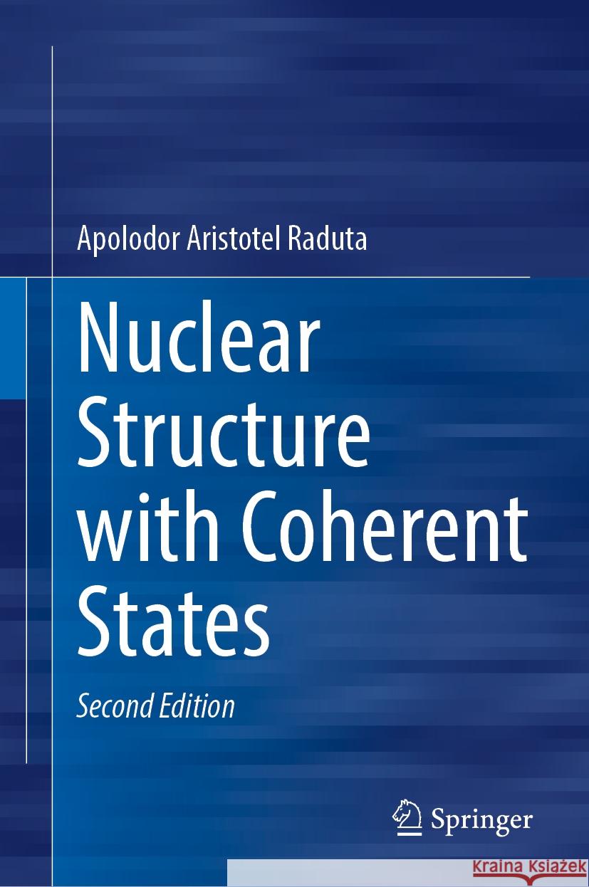 Nuclear Structure with Coherent States Apolodor Aristotel Raduta 9783031892615