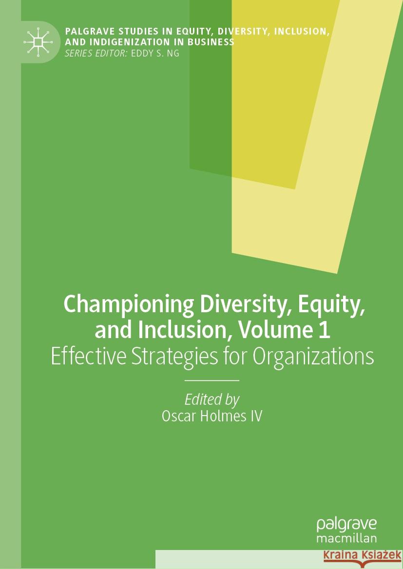 Championing Diversity, Equity, and Inclusion, Volume 1: Effective Strategies for Organizations Oscar Holme 9783031893797 Palgrave MacMillan