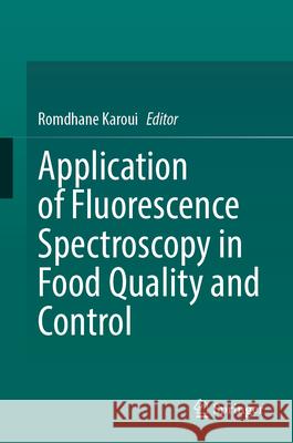 Application of Fluorescence Spectroscopy in Food Quality and Control Romdhane Karoui 9783031896804 Springer