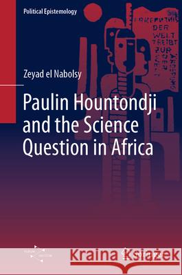 Paulin Hountondji and the Science Question in Africa Zeyad E 9783031897740
