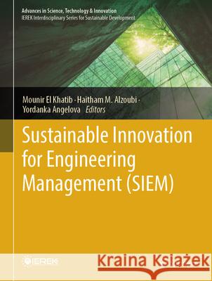 Sustainable Innovation for Engineering Management (Siem) Mounir E Haitham M. Alzoubi Yordanka Angelova 9783031898884 Springer