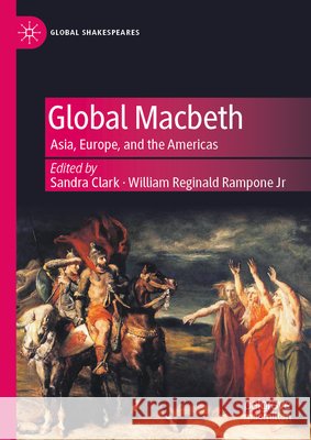 Global Macbeth: Asia, Europe, and the Americas  9783031899430 Palgrave MacMillan