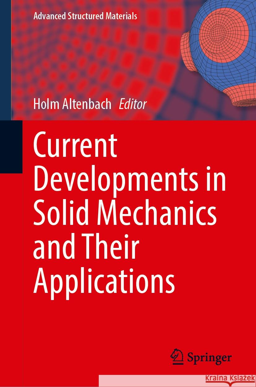 Current Developments in Solid Mechanics and Their Applications Holm Altenbach 9783031900211 Springer