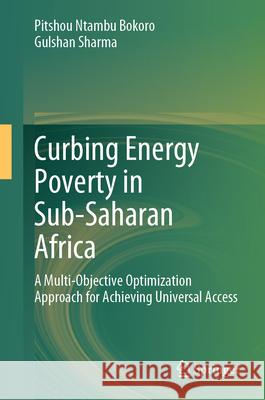 Curbing Electricity Poverty in Sub-Saharan Africa: Conceptual Framework for Universal Access Pitshou Ntambu Bokoro 9783031900716