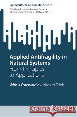 Applied Antifragility in Natural Systems: From Principles to Applications Cristian Axenie Roman Bauer Oliver L?pe 9783031903908 Springer