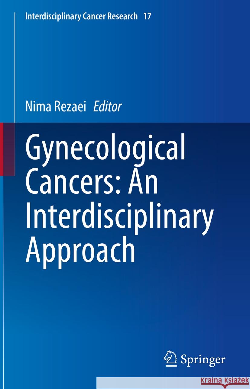 Gynecological Cancers: An Interdisciplinary Approach Nima Rezaei 9783031903977