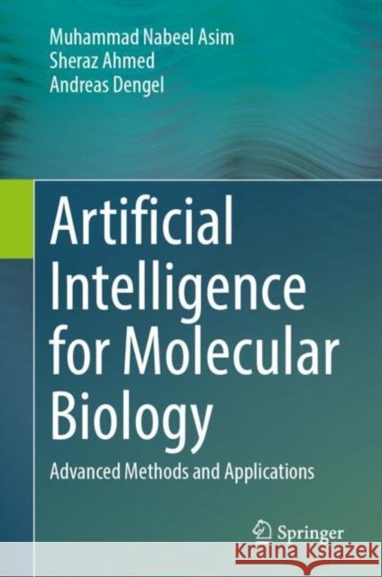 Artificial Intelligence for Molecular Biology: Advanced Methods and Applications Andreas Dengel 9783031904530 Springer
