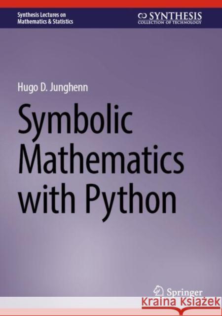 Symbolic Mathematics with Python Hugo D. Junghenn 9783031905216 Springer