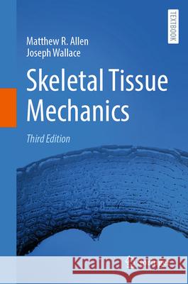 Skeletal Tissue Mechanics Matthew R. Allen Joseph Wallace 9783031906084