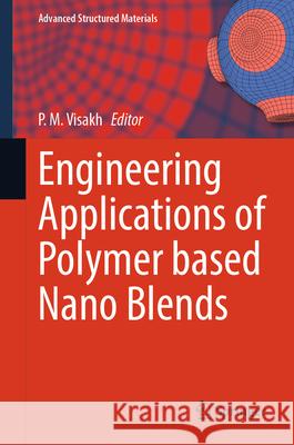 Engineering Applications of Polymer Based Nano Blends Visakh P 9783031909788 Springer