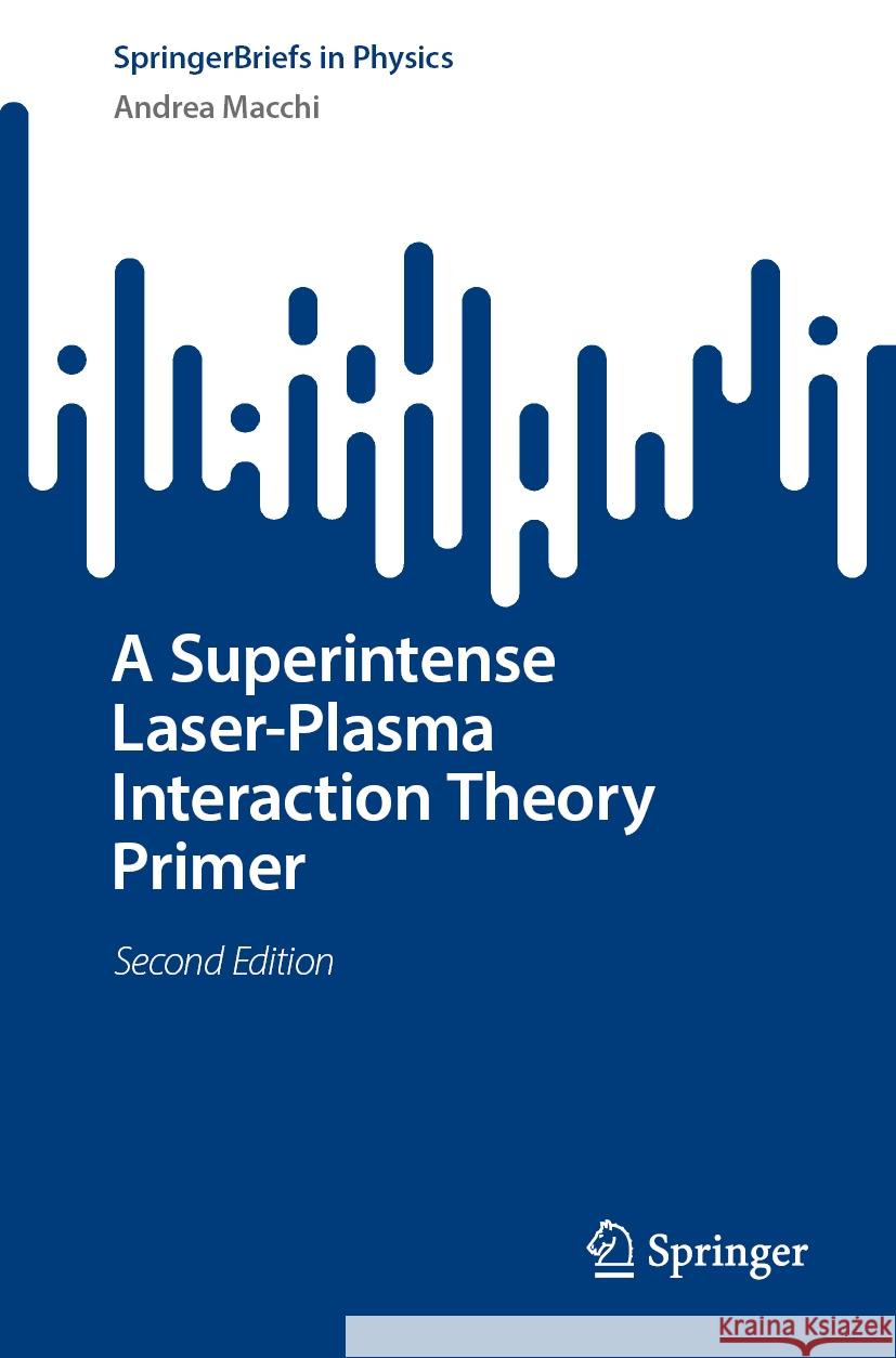 A Superintense Laser-Plasma Interaction Theory Primer Andrea Macchi 9783031909825 Springer