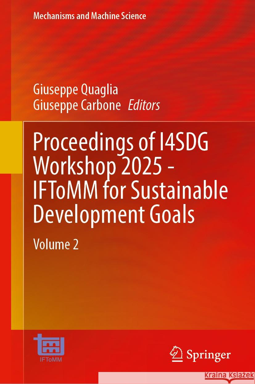Proceedings of I4sdg Workshop 2025 - Iftomm for Sustainable Development Goals: Volume 2 Giuseppe Carbone Giuseppe Quaglia 9783031911781