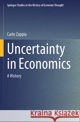 Uncertainty in Economics Zappia, Carlo 9783031912238 Springer Nature Switzerland