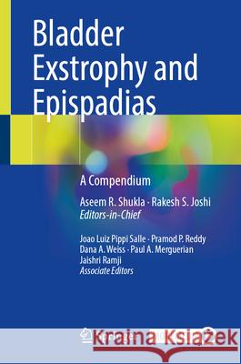 Bladder Exstrophy and Epispadias: A Compendium Aseem Shukla Rakesh S. Joshi Joao Pipp 9783031912375