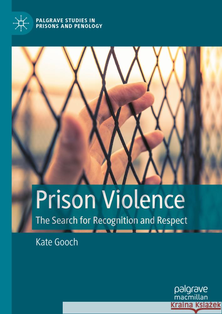Prison Violence: The Search for Recognition and Respect Kate Gooch 9783031913648 Palgrave MacMillan