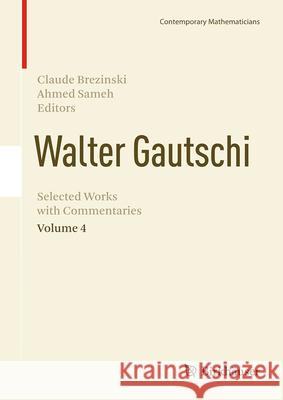 Walter Gautschi, Volume 4: Selected Works with Commentaries Claude Brezinski Ahmed Sameh 9783031914546 Birkhauser