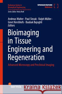 Bioimaging in Tissue Engineering and Regeneration: Advanced Microscopy and Preclinical Imaging Andreas Walter Paul Slezak Ralph Mueller 9783031915437 Springer