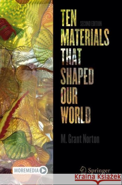 Ten Materials That Shaped Our World M. Grant Norton 9783031916465 Springer
