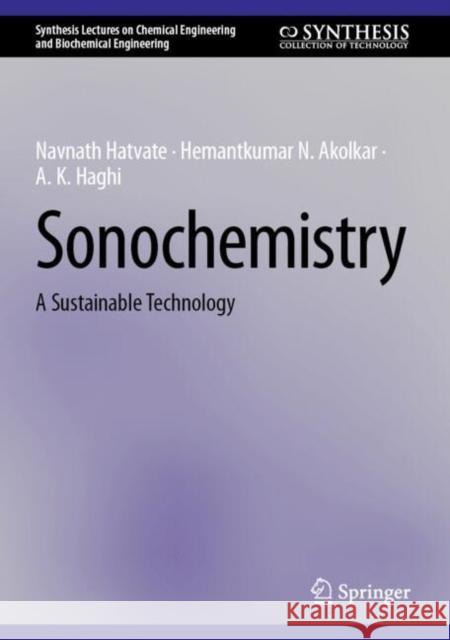 Sonochemistry: A Sustainable Technology A. K. Haghi 9783031916557 Springer