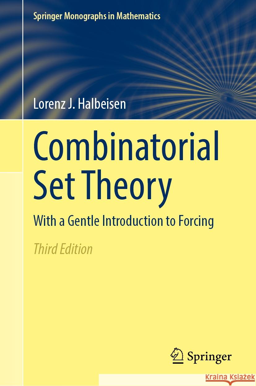 Combinatorial Set Theory: With a Gentle Introduction to Forcing Lorenz J. Halbeisen 9783031917516 Springer