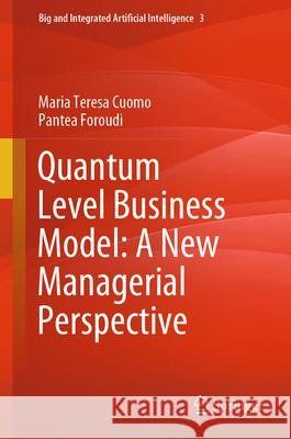 Quantum Level Business Model: A New Managerial Perspective Maria Teresa Cuomo Pantea Foroudi 9783031920516 Springer