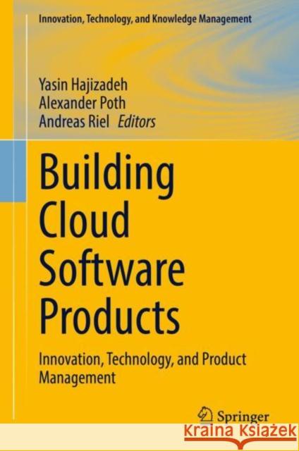 Building Cloud Software Products: Innovation, Technology, and Product Management Yasin Hajizadeh Alexander Poth Andreas Riel 9783031921834 Springer