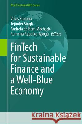 Fintech for Sustainable Finance and a Well-Blue Economy Vikas Sharma Tejinder Singh Andreia d 9783031923890 Springer