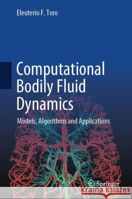 Computational Bodily Fluid Dynamics: Models, Algorithms and Applications Eleuterio F. Toro 9783031925979 Springer