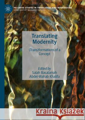 Translating Modernity: (Trans)Formations of a Concept Salah Basalamah Abdel-Wahab Khalifa 9783031927805 Palgrave MacMillan