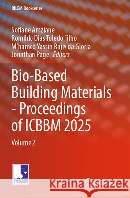 Bio-Based Building Materials - Proceedings of Icbbm 2025: Volume 2 Sofiane Amziane Romildo Dias Toledo Filho M'Hamed Yassin Rajiv Da Gloria 9783031928765 Springer