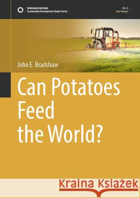 Can Potatoes Feed the World? John E. Bradshaw 9783031928895