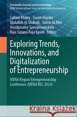 Exploring Trends, Innovations, and Digitalization of Entrepreneurship: Mena Region Entrepreneurship Conference (Mena Rec 2024) Sallam Khairy Gasim Hayder Abdullah A 9783031929410